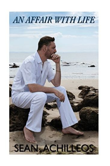 An Affair With Life: The Philosophical Poems of Sean Achilleos