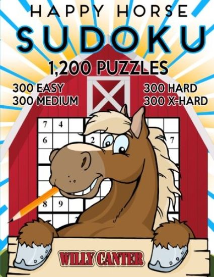 Happy Horse Sudoku 1,200 Puzzles. 300 Easy, 300 Medium, 300 Hard and 300 Extra Hard.: Take Your Playing To The Next Level With This Jumbo Four In One
