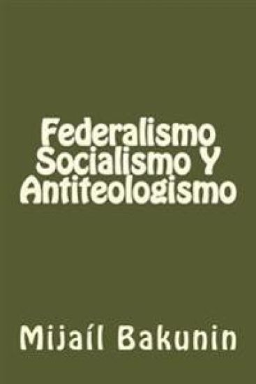 Federalismo, Socialismo Y Antiteologismo