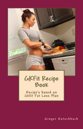GKFit Recipe Book: Recipe's based on Gkfit Nutrition Plan