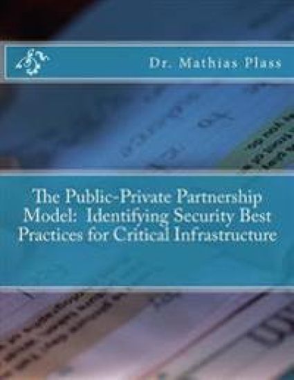 The Public-Private Partnership Model: Identifying Security Best Practices for Critical Infrastructure