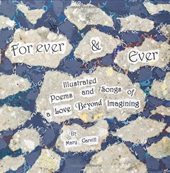 Forever & Ever: Illustrated Poems and Songs of a Love Beyond Imagining