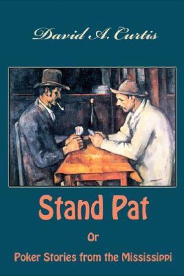 Stand Pat Or Poker Stories from the Mississippi