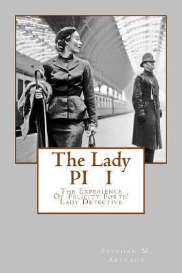 The Lady PI I: The Experience Of Felicity Forte' Lady Detective