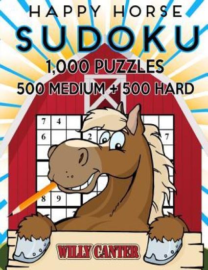 Happy Horse Sudoku 1,000 Puzzles, 500 Medium and 500 Hard: Take Your Sudoku Playing To The Next Level