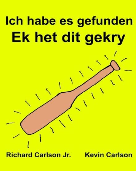 Ich habe es gefunden Ek het dit gekry: Ein Bilderbuch für Kinder Deutsch-Afrikaans (Zweisprachige Ausgabe) (www.rich.center)