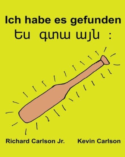 Ich habe es gefunden: Ein Bilderbuch für Kinder Deutsch-Armenisch (Zweisprachige Ausgabe) (www.rich.center)