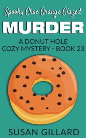 Spooky Choc Orange Glazed Murder: A Donut Hole Cozy Mystery - Book 23