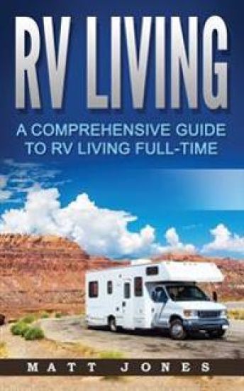RV Living: A Comprehensive Guide to RV Living Full-Time