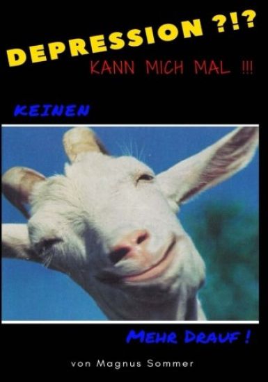 Depression?!? Kann mich mal !!!: Keinen Bock mehr drauf !