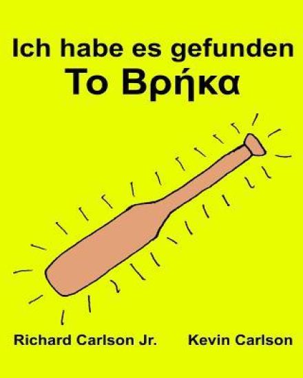 Ich habe es gefunden: Ein Bilderbuch für Kinder Deutsch-Griechisch (Zweisprachige Ausgabe) (www.rich.center)