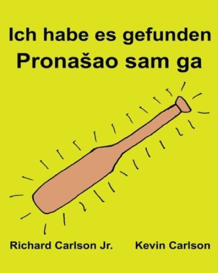 Ich habe es gefunden: Ein Bilderbuch für Kinder Deutsch-Serbisch Lateinisch (Zweisprachige Ausgabe) (www.rich.center)