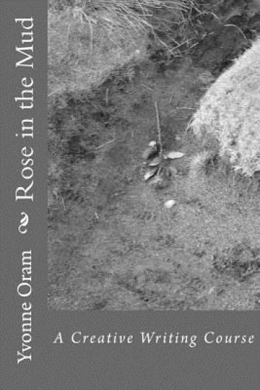 Rose in the Mud: A Creative Writing Course