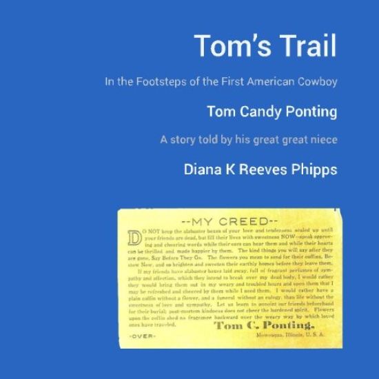 Tom's Trail: In the Footsteps of the First American Cowboy: Tom Candy Ponting