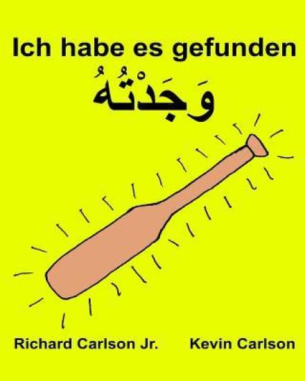 Ich habe es gefunden: Ein Bilderbuch für Kinder Deutsch-maghrebinischen Arabisch (Zweisprachige Ausgabe) (www.rich.center)