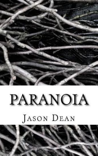Paranoia: A collection of thought provoking poetry by Jason Dean.