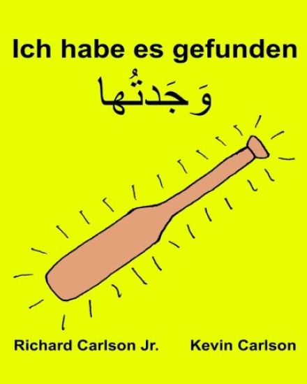 Ich habe es gefunden: Ein Bilderbuch für Kinder Deutsch-Levantiner Arabisch (Zweisprachige Ausgabe) (www.rich.center)