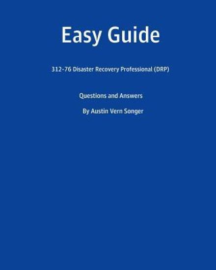 Easy Guide: 312-76 Disaster Recovery Professional (DRP): Questions and Answers