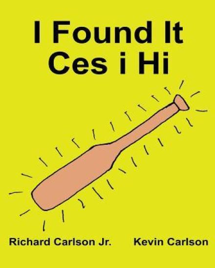 I Found It Ces i Hi: Children's Picture Book English-Welsh (Bilingual Edition) (www.rich.center)