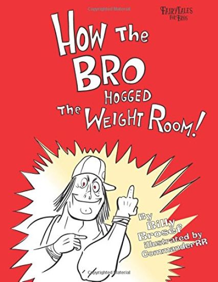 How the Bro Hogged the Weight Room