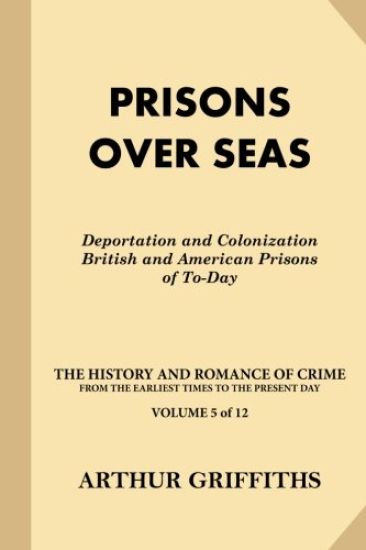 Prisons Over Seas: Deportation and Colonization, British and American Prisons of To-Day