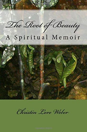 The Root of Beauty: A Spiritual Memoir