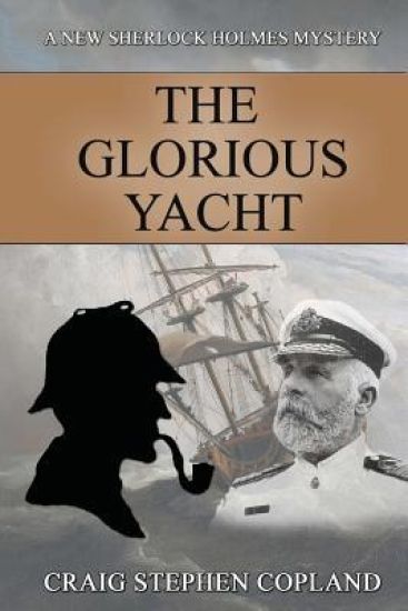 The Glorious Yacht: A New Sherlock Holmes Mystery