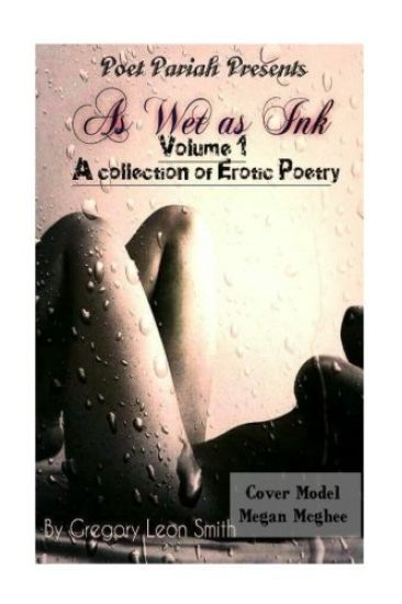 As Wet as Ink: A Collection of Erotic poetry