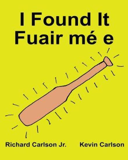 I Found It Fuair mé e: Children's Picture Book English-Irish Gaelic (Bilingual Edition) (www.rich.center)