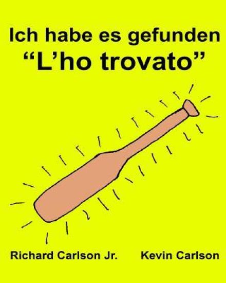 Ich habe es gefunden "L'ho trovato": Ein Bilderbuch für Kinder Deutsch-Italienisch (Zweisprachige Ausgabe) (www.rich.center)