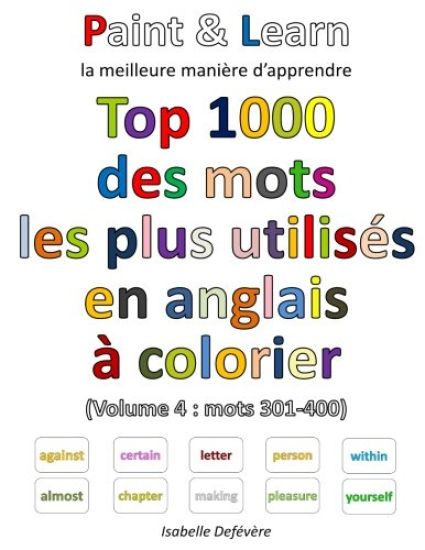 Top 1000 des mots les plus utilisés en anglais (Volume 4: mots 301-400)
