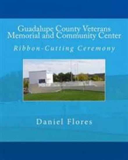 Guadalupe County Veterans Memorial and Community Center: Ribbon-Cutting Ceremony
