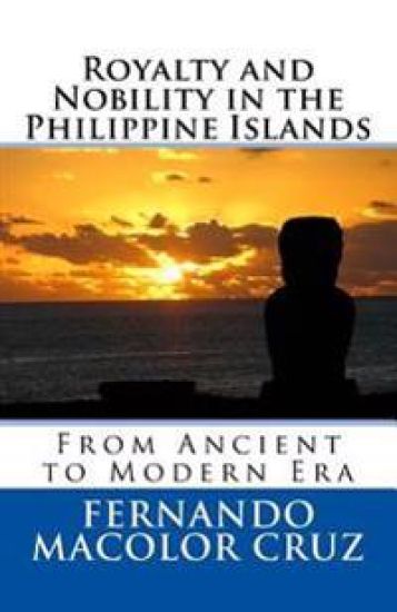 Royalty and Nobility in the Philippine Islands: From Ancient to Modern Era