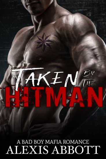 Taken by the Hitman: A Bad Boy Mafia Romance