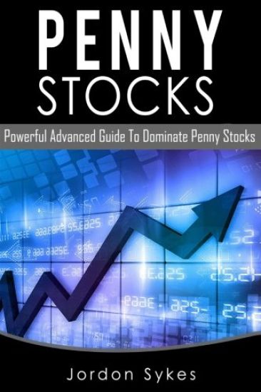 Penny Stocks: Powerful Advanced Guide To Dominate Penny Stocks