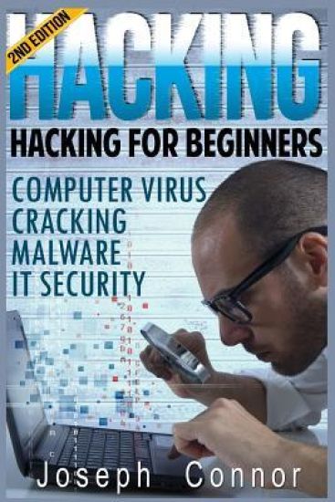 Hacking: Hacking for Beginners: Computer Virus, Cracking, Malware, IT Security