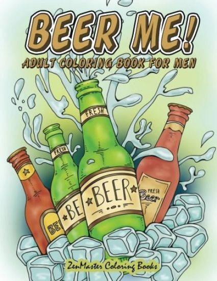 Beer Me! Adult Coloring Book For Men