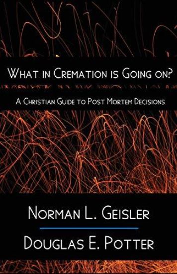What in Cremation is Going on?: A Christian Guide to Post Mortem Decisions