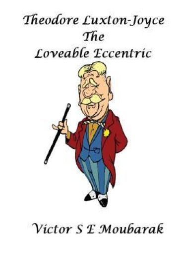Theodore Luxton-Joyce The Loveable Eccentric