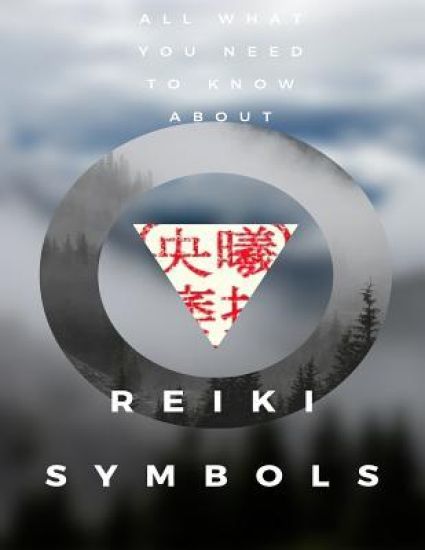 Reiki Symbols: What Was Hidden is Brought into Being, Bringing Light onto the Earth