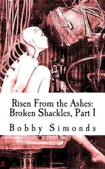 Risen From the Ashes: Broken Shackles, Part 1
