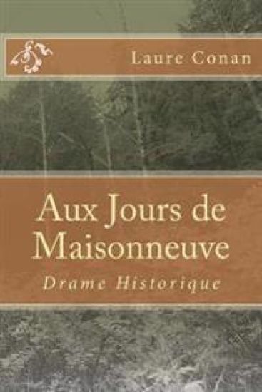 Aux Jours de Maisonneuve: Drame Historique