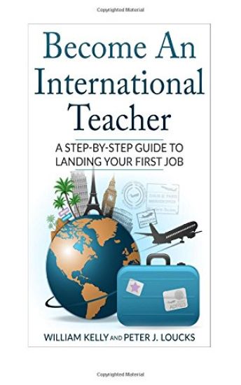 Become An International Teacher: A Step-By-Step Guide to Landing Your First Job
