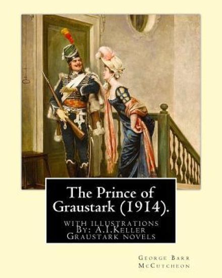 The Prince of Graustark (1914). By: George Barr McCutcheon (Graustark novels): with illustrations By: A.I.Keller (Arthur Ignatius Keller was a United