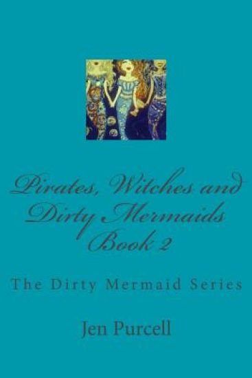 Pirates, Witches and Dirty Mermaids: Book 2