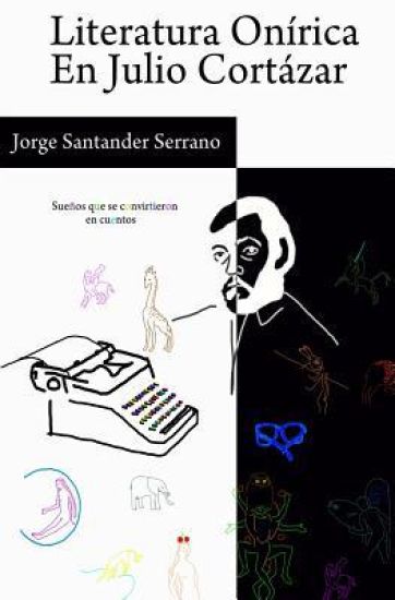 Literatura Onírica en Julio Cortázar: Sueños que se convirtieron en cuentos