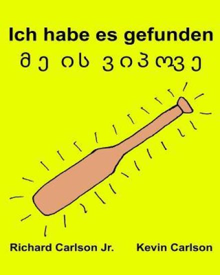 Ich habe es gefunden: Ein Bilderbuch für Kinder Deutsch-Georgisch (Zweisprachige Ausgabe) (www.rich.center)