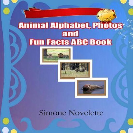 Animal Alphabet, Photos and Fun Facts ABC Book