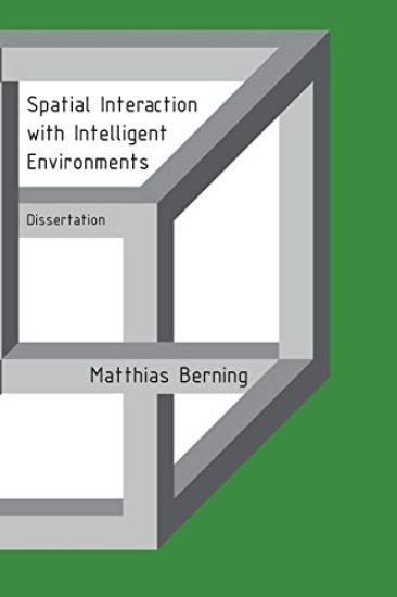 Spatial Interaction with Intelligent Environments: Dissertation