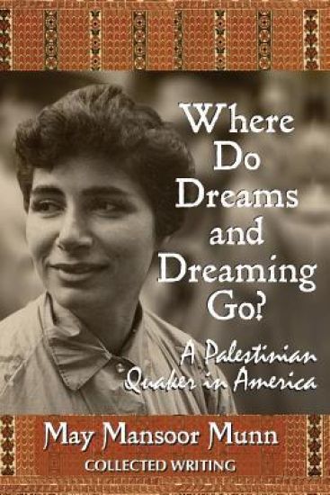 Where Do Dreams and Dreaming Go?: A Palestinian Quaker in America